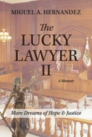 The Lucky Lawyer II A Memoir: More Dreams of Hope & Justice B0DPPCBRXC Book Cover