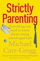 Strictly Parenting: Everything You Need To Know About Raising School-Aged Kids 0143206281 Book Cover