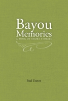Bayou Memories: A Book of Short Stories 0578642522 Book Cover