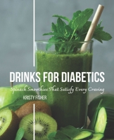 Drinks For Diabetics: Spinach Smoothies That Satisfy Every Craving B0BRZ4QD31 Book Cover