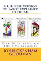 A Chinese Version of Tarot explained in Detail: Five Suits based on the Five Elements 154646963X Book Cover