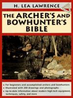 The Archer's and Bowhunter's Bible (Doubleday Outdoor Bibles) 0385422210 Book Cover