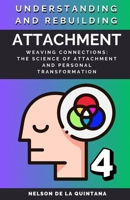 Understanding and rebuilding Attachment.: Weaving connections: The Science of Attachment and Personal Transformation (Total Psychology) B0DXD6QP66 Book Cover