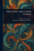 First Love, and Other Stories 1023513595 Book Cover