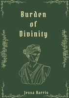 Burden of Divinity B0FLGDWSVD Book Cover