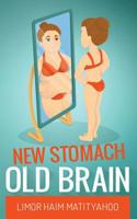 New Stomach Old Brain: How to lose 125 pounds in one year and stay sane 1540541088 Book Cover