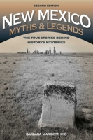 New Mexico Myths and Legends: The True Stories behind History's Mysteries (Legends of the West) 1493015753 Book Cover