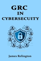 Governance, Risk, and Compliance (GRC) in Cybersecurity: All you need to know B0DXVHZD8L Book Cover