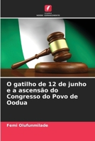O gatilho de 12 de junho e a ascensão do Congresso do Povo de Oodua (Portuguese Edition) 6206754235 Book Cover