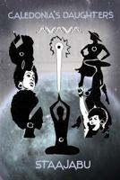 Caledonia's Daughters 1537512528 Book Cover