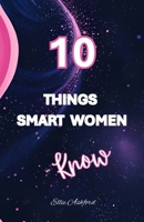 10 Things Smart Woman Know (The 10 Things Series) B0FFSK1JLL Book Cover