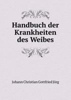 Handbuch Der Krankheiten Des Weibes 5519000387 Book Cover