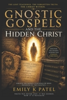 Gnostic Gospels and the Hidden Christ B0H465SK2J Book Cover