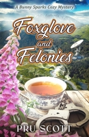 Foxglove and Felonies : A Bunny Sparks Cozy Mystery 1971170003 Book Cover
