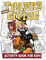 Jumbo Thanksgiving Activity Book for Kids: Thanksgiving Coloring Book with Mazes, Crosswords, Word Searches, Spot the Difference Puzzles and More for Kids Ages 4-8 1977791409 Book Cover