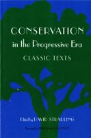 Conservation in the Progressive Era: Classic Texts (Weyerhaeuser Environmental Classics) 0295983752 Book Cover