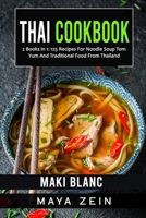 Thai Cookbook: 2 Books in 1: 125 Recipes For Noodle Soup Tom Yum And Traditional Food From Thailand B09CR9MKN8 Book Cover