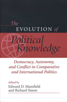 The Evolution of Political Knowledge: Democracy, Autonomy and Conflict in Comparative and International Politics (Evolution of Political Knowledge) 0814251137 Book Cover