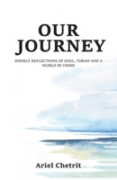 Our Journey: Weekly reflections of soul, Torah and a world in crisis B0GGF6PGSF Book Cover