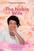 The Noble Wife: Judith Gasela Mhlanga B0CVNPPPB9 Book Cover