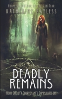 Deadly Remains: Book One of a Clairvoyant's Complicated Life 0997105526 Book Cover