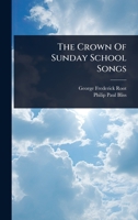 The Crown Of Sunday School Songs 1024831647 Book Cover