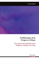 Problématique de la Drogue en Afrique: Des Aspects de la Situation de la Drogue en Afrique et au Togo (French Edition) 9999351166 Book Cover
