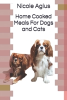 Home Cooked Meals For Dogs and Cats: Complete guide to home cooking (economical version black and white paperback) B08VFRNRN2 Book Cover