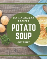 150 Homemade Potato Soup Recipes: Enjoy Everyday With Potato Soup Cookbook! B08P3QTGQK Book Cover