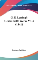 G. E. Lessing's Gesammelte Werke V3-4 (1841) 1161002286 Book Cover