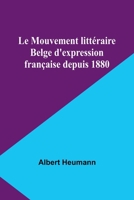 Le Mouvement littéraire Belge d'expression française depuis 1880 9357953086 Book Cover
