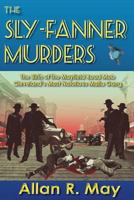 The Sly-Fanner Murders: The Birth of the Mayfield Road Mob; Cleveland's Most Notorious Mafia Gang 0983703744 Book Cover