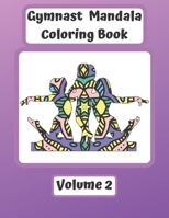 Gymnast Mandala Coloring Book Volume 2: Gymnast Mandalas with Sketchbook Pages. Unique Full Page Patterns for Coloring. Gift for Girls and Gymnasts. B084DG79VR Book Cover