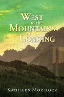 West to the Mountains of Longing 1523650508 Book Cover