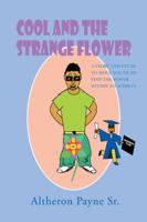 Cool And The Strange Flower: A Story And Study To Move Youth To Find The Power With In To Achieve 1491809620 Book Cover