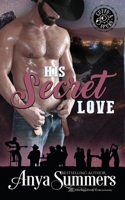 His Secret Love (Cuffs and Spurs, Book 7) 194713258X Book Cover