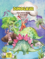Dinosaur Coloring Book For Kids Ages 4-8: With Fun Dino Facts, Creative, Cute, and Fun Dinosaur Coloring Book for Kids, Toddlers | A Children's ... Book That ... Gift for Boys, Girls, & Kids B09TF62SGF Book Cover