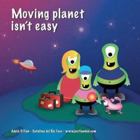 Moving planet isn't easy 1481012916 Book Cover