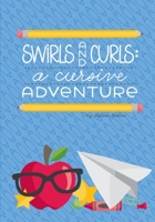 Swirls and Curls: A Cursive Adventure: Your Child’s Journey through the Practice of Cursive Writing B0CL91HGM1 Book Cover