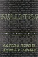 Bullying; The Bullies, the Victims, the Bystanders 0810847051 Book Cover