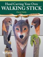 Hand Carving Your Own Walking Stick: An Art Form 1565238974 Book Cover