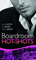 Boardroom Hot-Shots: The Greek Billionaire's Baby Revenge / Getting Down to Business / Dream Job, Hot Boss! 0263889386 Book Cover