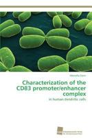 Characterization of the CD83 promoter/enhancer complex: in human dendritic cells 3838136683 Book Cover