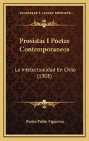 Prosistas I Poetas Contemporaneos: La Intelectualidad En Chile (1908) 1160790051 Book Cover