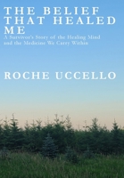 The Belief That Healed Me 1069611883 Book Cover