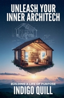 Unleash Your Inner Architect B0FFTM8XZQ Book Cover