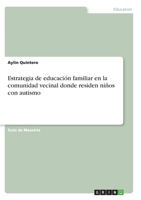 Estrategia de educaci�n familiar en la comunidad vecinal donde residen ni�os con autismo 3346323641 Book Cover