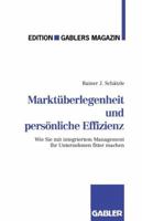 Marktuberlegenheit Und Personliche Effizienz: Der Weg Zum Unternehmerischen Erfolg 3409187324 Book Cover