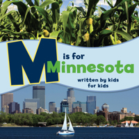 M Is for Minnesota: Written by Kids for Kids 1513262254 Book Cover