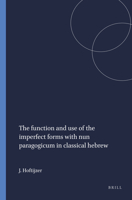 The Function and Use of the Imperfect Forms with Nun Paragogicum in Classical Hebrew 9023220919 Book Cover